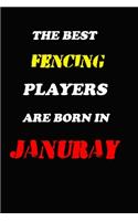 The Best Fencing Players Are Born In January Notebook: Lined Notebook / Journal Gift, 120 Pages, 6x9, Soft Cover, Matte Finish