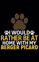 I Would Rather Be at Home with My Berger Picard