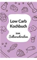 Low Carb Kochbuch zum Selberschreiben: A5 - 110 Seiten - Rezeptbuch selberschreiben - Kochbuch zum selber schreiben - Blanko Kochbuch selbstgestalten - leeres Kochbuch - Notizbuch DIY Rez