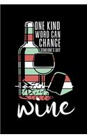 One Kind Word can Change Someone's Day Wine