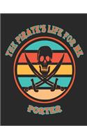 The Pirate's Life For Me Porter: 8.5x11. 110 page. College Rule. Funny Pirate Vintage Skull Crossbone Sword journal composition book (Notebook School Office Supplies)