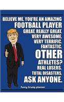 Funny Trump Planner: Funny I Love Football Planner for Trump Supporters (Conservative Trump Gift)