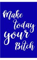 2020 Weekly Planner Funny Make Today Your Bitch 134 Pages: 2020 Planners Calendars Organizers Datebooks Appointment Books Agendas