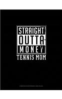 Straight Outta Money Tennis Mom: Composition Notebook: Wide Ruled(683 Composition Notebook: Wide Ruled)