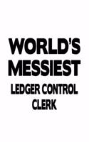 World's Messiest Ledger Control Clerk