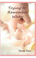 Trying to Remember When