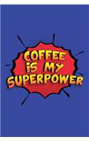 Coffee Is My Superpower