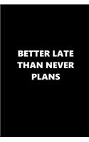 2020 Weekly Planner Funny Humorous Better Late Than Never Plans 134 Pages: 2020 Planners Calendars Organizers Datebooks Appointment Books Agendas