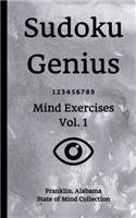 Sudoku Genius Mind Exercises Volume 1: Franklin, Alabama State of Mind Collection