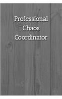 Professional Chaos Coordinator Notebook: Lined Journal, 120 Pages, 6 x 9, Gift For Office Secret Santa, Co-Worker, Boss, Manager Journal, White Fence Matte Finish