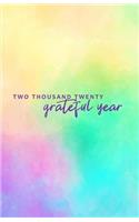 Two Thousand Twenty Grateful Year: 2020 Keepsake Memory Gratitude Journal - Take 5 minutes a day to reflect your day & bring joy to your life / 2020 Calendar and Dated Pages (watercol