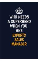 Who Needs A Superhero When You Are ExportsSalesManager