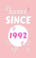 Sassy Since 1992: Perfect Gag Gift - Blank Lined Notebook Journal - 100 Pages 6" x 9" Format - Office Humour and Banter - Girls night Out - Birthday- Hen Stag Do - An