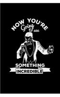 Now you're going to see something incredible