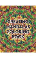 Creating Mandalas Coloring Book: Creating Mandalas Coloring Book. Mandala Coloring Books For Adults. Mandala Coloring Book. 50 Pages 8.5"x 11"