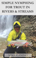 Simple Nymphing for Trout in Rivers & Streams: (Simple Fly Fish Handbooks)