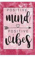 Positive Mind Positive Vibes: A Positive, Motivational and Inspirational Quote Notebook & Blank Lined Idea Journal with Cute and Trendy Design for Girls, Teens, and Women (Compos