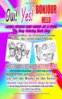 Oui Yes BONJOUR HELLO LEARN FRENCH ONE WORD AT A TIME The Easy Coloring Book Way MOST COMMON USED WORDS ONE WORD PER BOOK REPEATED 20X
