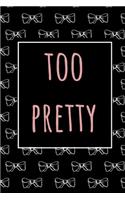 Too Pretty - Notebook Composition (Book Journal 6x9)