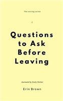 Questions to ask before leaving