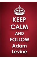 Keep Calm and Follow Adam Levine