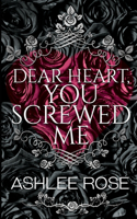 Dear Heart, You Screwed Me