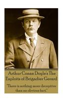 Arthur Conan Doyle's The Exploits Of Brigadier Gerard: "There is nothing more deceptive than an obvious fact."