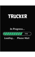 Trucker in Progress Loading Please Wait: Trucker Student Appreciation Blank Line Notebook (8.5 X 11 - 110 Blank Pages)