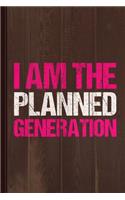 I Am the Planned Generation Journal Notebook