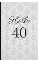 Hello 40: A Beautiful 40th Birthday Gift and Keepsake to Write Down Special Moments