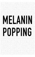 Melanin Popping
