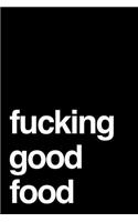 Fucking Good Food