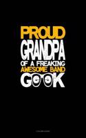 Proud Granpa of a Freaking Awesome Band Geek: 3 Column Ledger(994 3 Column Ledger)