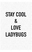 Stay Cool and Love Ladybugs: A 6x9 Inch Matte Softcover Journal Notebook with 120 Blank Lined Pages