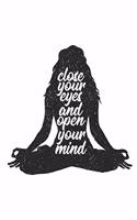 Close Your Eyes and Open Your Mind: Blank Lined Journal for Yoga Lovers