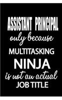 Assistant Principal Only Because Multitasking Ninja Is Not an Actual Job Title