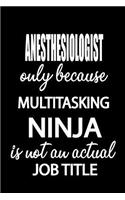 Anesthesiologist Only Because Multitasking Ninja Is Not an Actual Job Title: It's Like Riding a Bike. Except the Bike Is on Fire. and You Are on Fire! Blank Line Journal