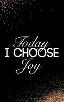 Today I Choose Joy: Blank Lined Notebook Journal Diary Composition Notepad 120 Pages 6x9 Paperback Black and White