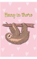 Hang in There: Cute Hanging Sloth and Pink Love Hearts Notebook Blank Lined Novelty Birthday Gift Motivational Notepad