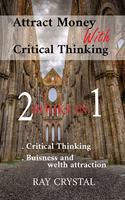 Attract Money With Critical Thinking 2 books in 1