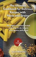 The Ultimate for Delicious Recipes with Grains and Pasta