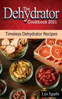 The Dehydrator Cookbook 2021