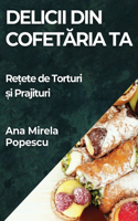 Delicii din Cofetaria Ta