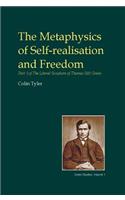 The Metaphysics of Self-realisation and Freedom: Part One of the Liberal Socialism of Thomas Hill Green