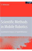 Scientific Methods in Mobile Robotics: Quantitative Analysis of Agent Behaviour(Springer Series in Advanced Manufacturing)