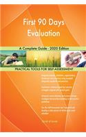 First 90 Days Evaluation A Complete Guide - 2020 Edition