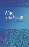 Who is the Victim?