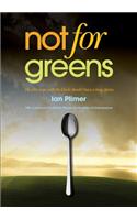 Not for Greens