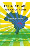 Fantasy Island: The Brave New Heart of Brazil