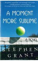 Moment More Sublime: A Novel